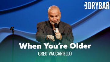 These Jokes Will Make Sense When You’re Older – Greg Vaccariello