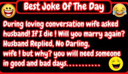 Funny Joke: If I Die Will You Marry Again?