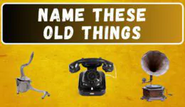 Name These Old Things – Vintage Antique Items Quiz