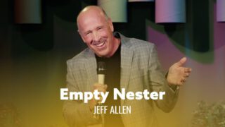 The Joys Of Being An Empty Nester – Jeff Allen