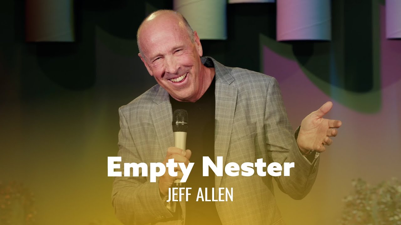 The Joys Of Being An Empty Nester – Jeff Allen