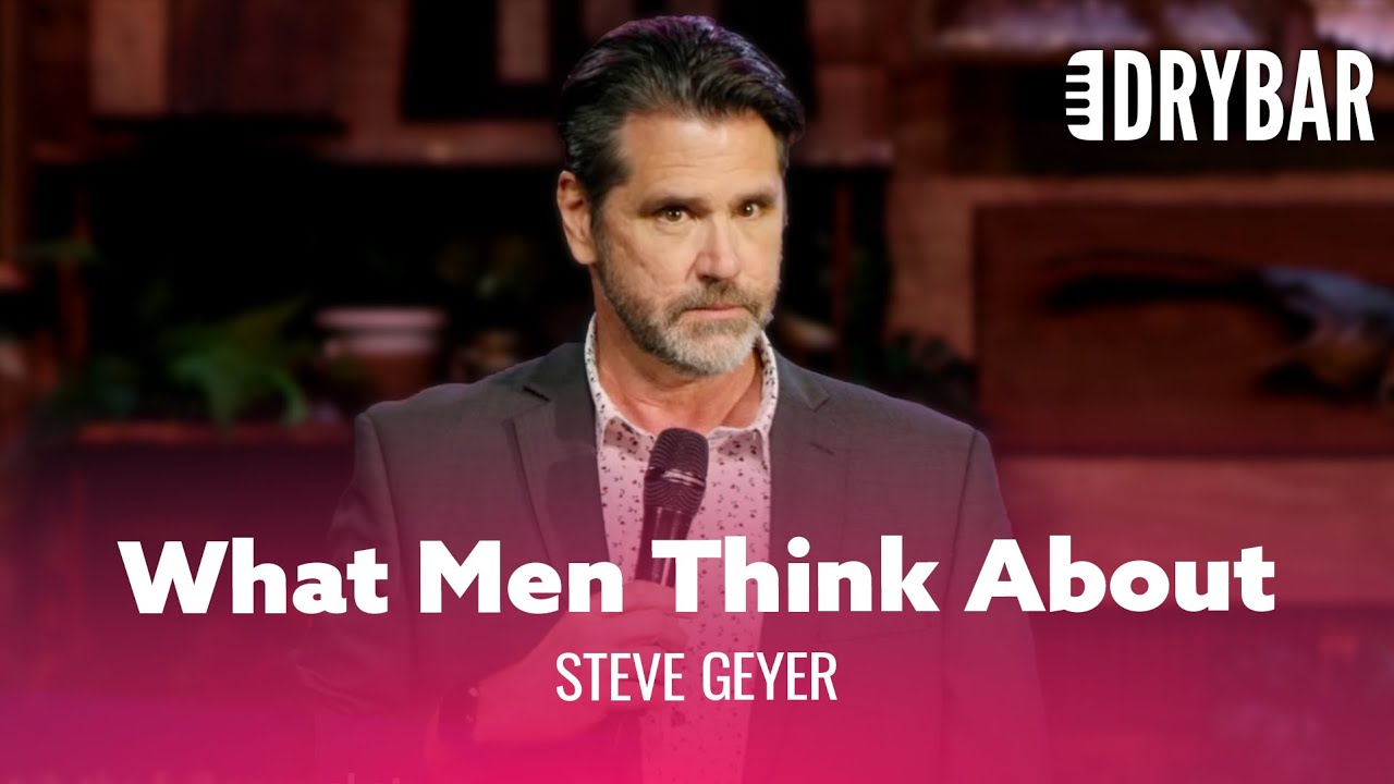 What Men Are Really Thinking About – Steve Geyer