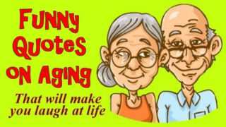 Funny Quotes On Aging That Will Make You Laugh At Life