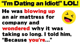 I’m Dating an Idiot! Funniest and Dumbest Stories (Have a Laugh)