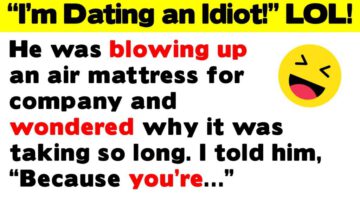 I’m Dating an Idiot! Funniest and Dumbest Stories (Have a Laugh)