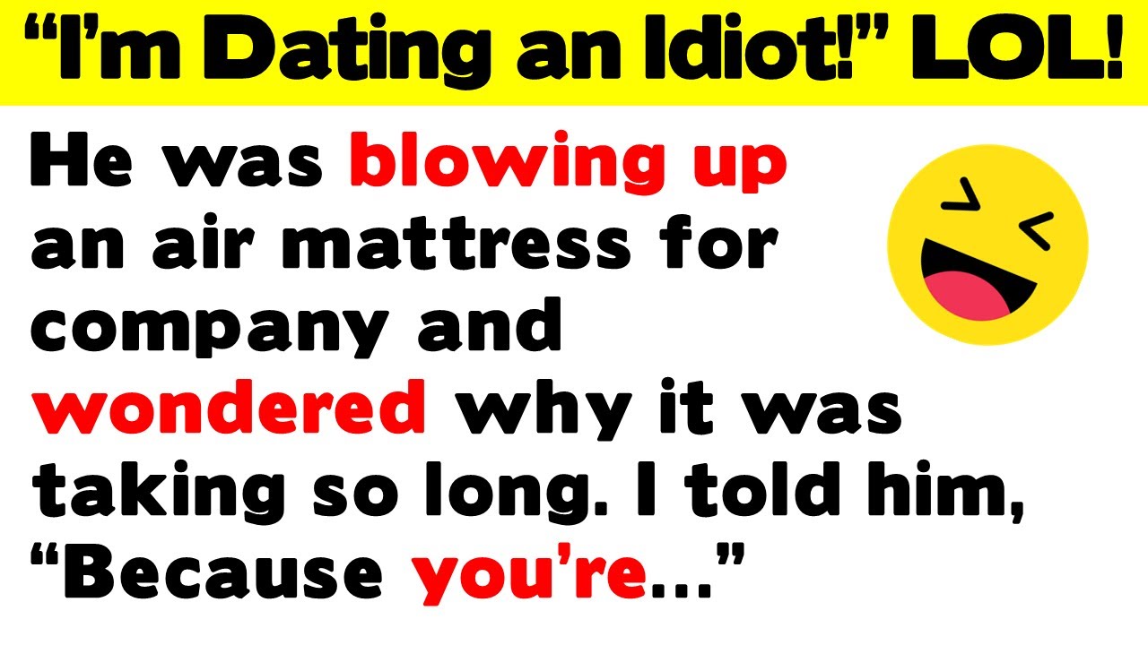 I’m Dating an Idiot! Funniest and Dumbest Stories (Have a Laugh)