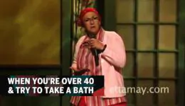 When You’re Over 40 & Try To Take A Bath – Etta May