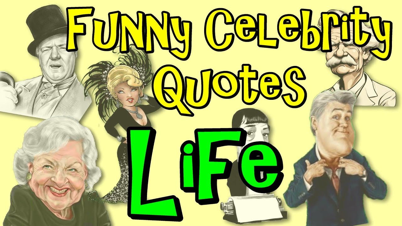 Funny Celebrity Quotes About Life