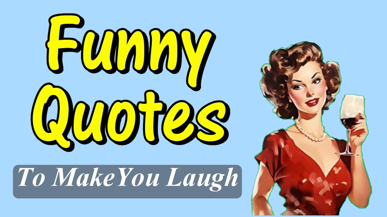 Funny Quotes to Make You Laugh at Life