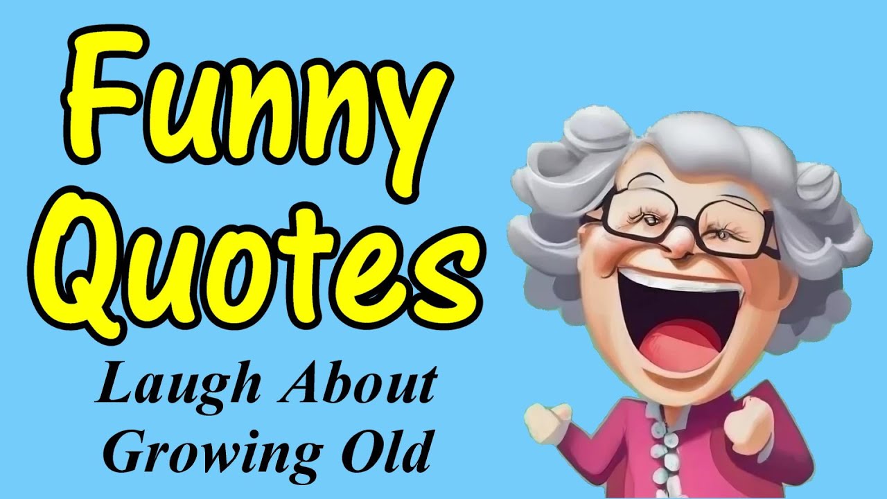 Funny Quotes to Laugh About Growing Old