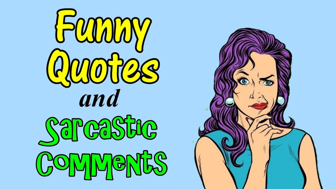 Funny Quotes and Sarcastic Comments