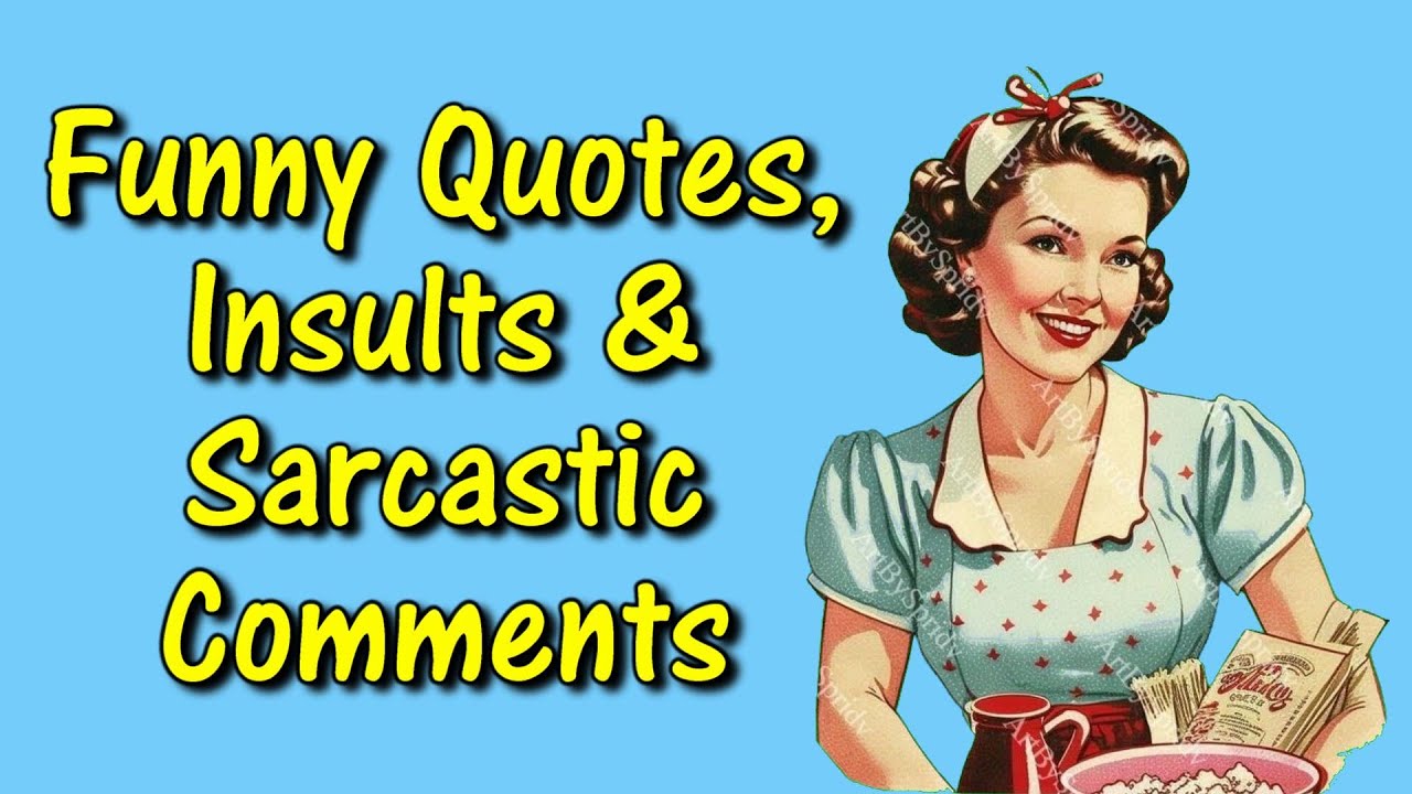 Funny Quotes Insults And Sarcastic Comments