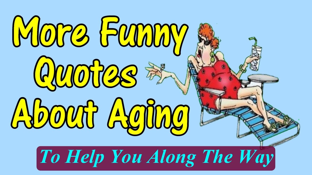 More Funny Quotes About Aging