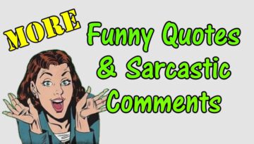 More Funny Quotes And Sarcastic Comments