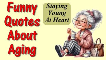 Funny Quotes About Aging and Staying Young at Heart