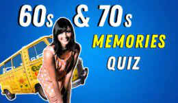 For EVERYONE who Can Remember the 60s & 70s – Fun Trivia Quiz