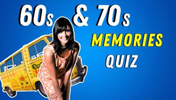 For EVERYONE who Can Remember the 60s & 70s – Fun Trivia Quiz