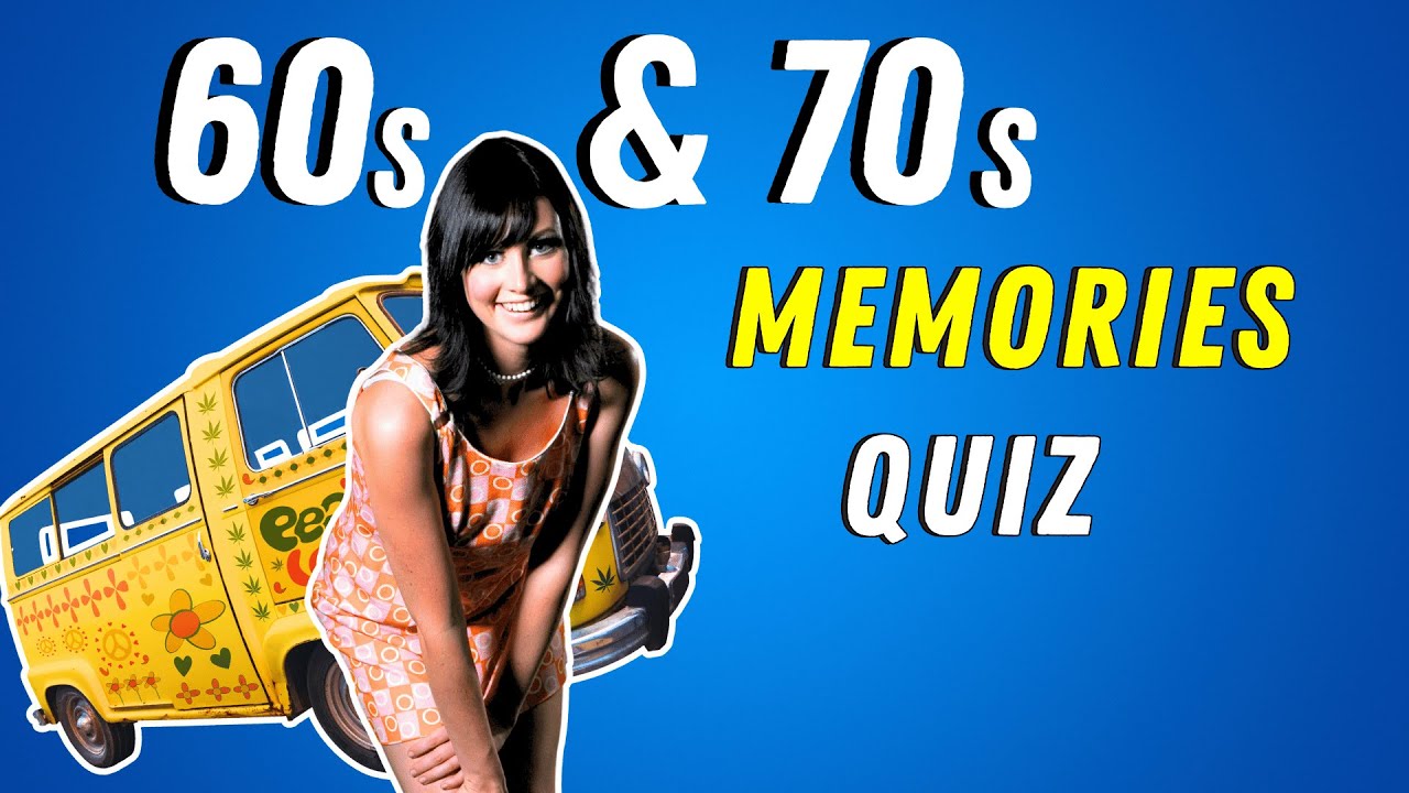 For EVERYONE who Can Remember the 60s & 70s – Fun Trivia Quiz