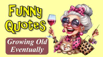 Funny Quotes Growing Old Eventually