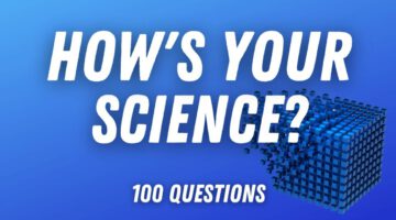 General Science Quiz – How Many Can You Answer?