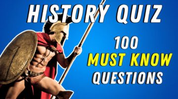 Quiz: 100 Must Know World History Questions