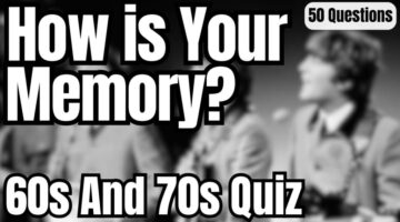 Still Remember the 60s & 70s? Test Your Memory with This Fun Quiz!