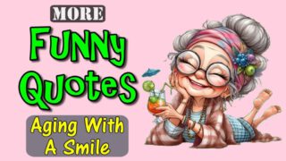 Funny Quotes Aging With A Smile
