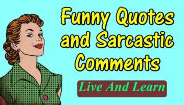 Funny Quotes and Sarcastic Comments Live and Learn