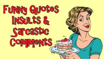 Funny Quotes Insults And Sarcastic Comments Leave Me Alone