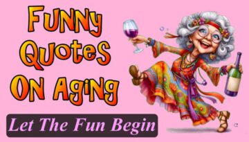 Funny Quotes On Aging Let The Fun Begin
