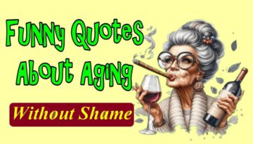 Funny Quotes About Aging Without Shame