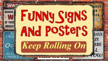 Funny Signs And Posters Keep Rolling On