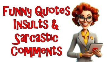 Funny Quites, Insults, and Sarcastic Comments to the Rescue