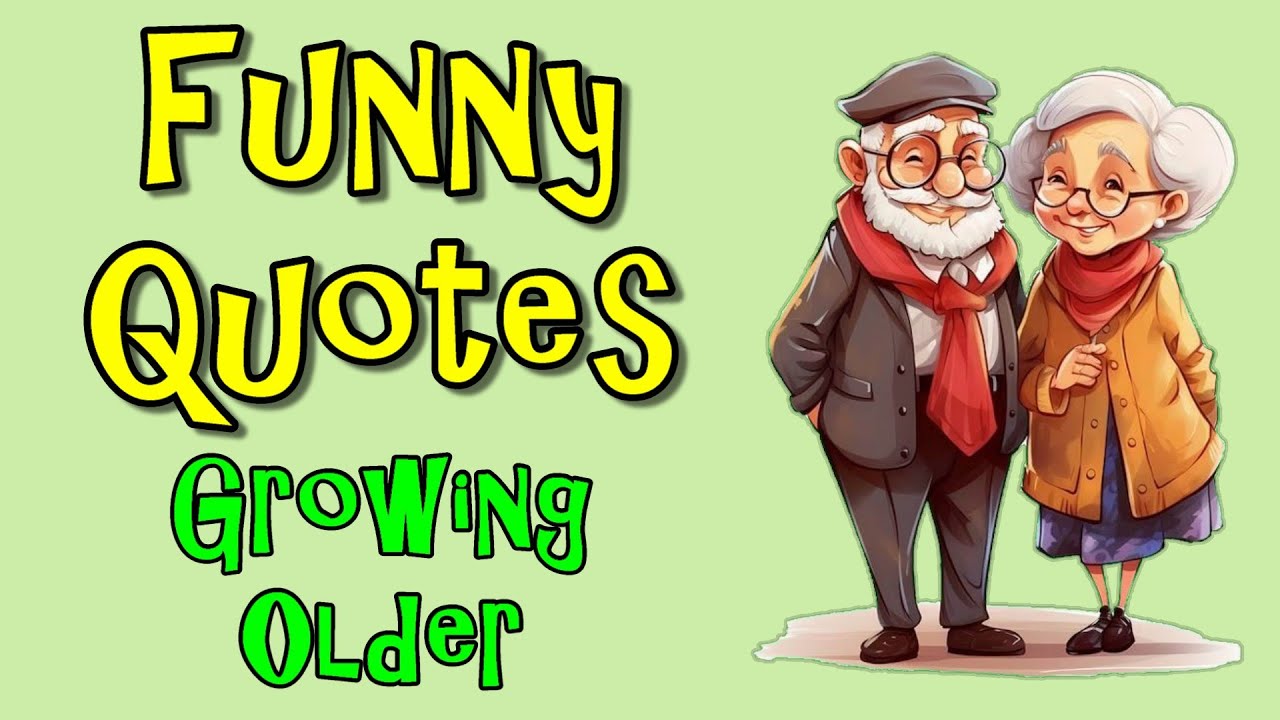 Funny Quotes About Growing Older