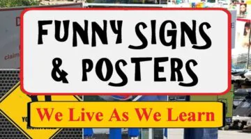 Funny Signs And Posters We Live As We Learn