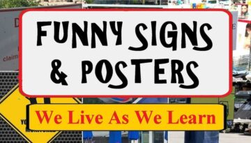 Funny Signs And Posters We Live As We Learn